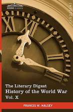 The Literary Digest History of the World War, Vol. X (in Ten Volumes, Illustrated)