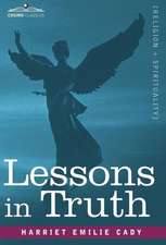 Lessons in Truth: A Course of Twelve Lessons in Practical Christianity