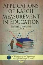 Applications of Rasch Measurement in Education