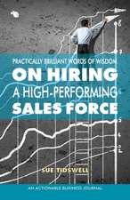 Practically Brilliant Words of Wisdom on Hiring a High-Performing Sales Force