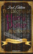 The Unofficial Harry Potter Spellbook (2nd Edition)