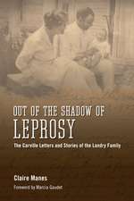 Out of the Shadow of Leprosy: The Carville Letters and Stories of the Landry Family