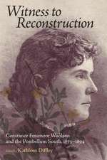 Witness to Reconstruction: Constance Fenimore Woolson and the Postbellum South, 1873-1894