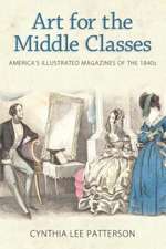 Art for the Middle Classes: America's Illustrated Magazines of the 1840s