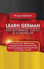 Learn German For Beginners Easily & In Your Car - Contains Over 500 German Phrases