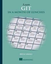 Learn GIT in a Month of Lunches: The Software Developer's Life Manual