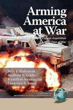 Arming America at War a Model for Rapid Defense Acquisition in Time of War (PB)