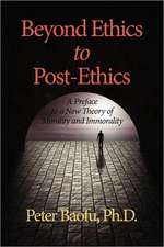 Beyond Ethics to Post-Ethics