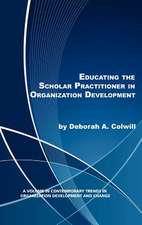 Educating the Scholar Practitioner in Organization Development (Hc)