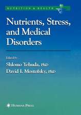 Nutrients, Stress and Medical Disorders