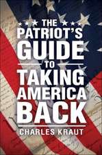 The Patriot's Guide to Taking America Back