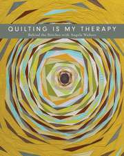 Quilting Is My Therapy - Behind the Stitches with Angela Walters: 20 Iconic Designs