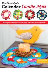 Kim Schaefer's Calendar Candle Mats: Appliqué 12 Months of Fast, Fun & Fusible Wool Projects