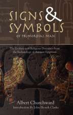 Signs & Symbols of Primordial Man: The Evolution of Religious Doctrines from the Eschatology of the Ancient Egyptians