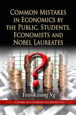 Common Mistakes in Economics by the Public, Students, Economists & Nobel Laureates