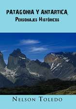 Patagonia y Antartica, Personajes Historicos