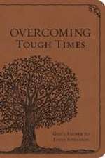 Overcoming Tough Times: God's Answers to Every Situation