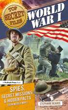 World War I: Spies, Secret Missions, and Hidden Facts from World War I