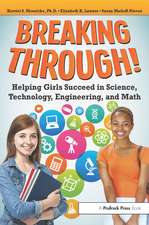 Breaking Through!: Helping Girls Succeed in Science, Technology, Engineering, and Math