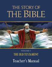 The Story of the Bible Teacher's Manual: Volume I - The Old Testament