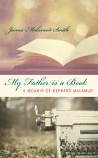 My Father Is a Book: A Memoir of Bernard Malamud