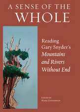 A Sense of the Whole: Reading Gary Snyder's Mountains and Rivers Without End