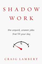 Shadow Work: The Unpaid, Unseen Jobs That Fill Your Day