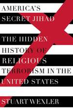 America's Secret Jihad: The Hidden History of Religious Terrorism in the United Stat