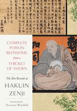 Complete Poison Blossoms from a Thicket of Thorn: The Zen Records of Hakuin Ekaku