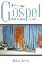 It's the Gospel That Works Not Us