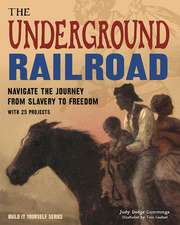 The Underground Railroad: Navigate the Journey from Slavery to Freedom