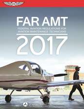 FAR-AMT 2017: Federal Aviation Regulations for Aviation Maintenance Technicians