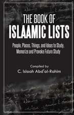 The Book of Islaamic Lists: People, Places, Things, and Ideas to Study, Memorize and Provoke Future Study