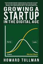 Growing a Startup in the Digital Age: You Get What You Work For, Not What You Wish For