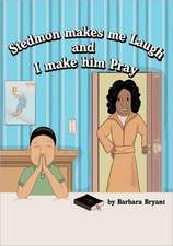 Stedmon Makes Me Laugh and I Make Him Pray