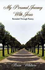 My Personal Journey with Jesus Revealed Through Poetry