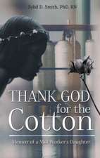 Thank God for the Cotton: Memoir of a Mill Worker's Daughter