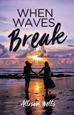 Wells, A: WHEN WAVES BREAK