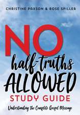 No Half-Truths Allowed Study Guide