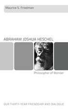 Abraham Joshua Heschel--Philosopher of Wonder