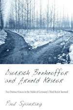 Dietrich Bonhoeffer and Arnold Koster: Two Distinct Voices in the Midst of Germany's Third Reich Turmoil