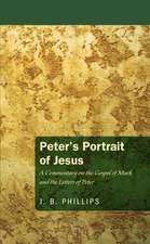 Peter's Portrait of Jesus: A Commentary on the Gospel of Mark and the Letters of Peter