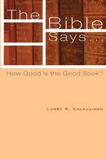 The Bible Says...: How Good Is the Good Book?