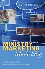 Ministry Marketing Made Easy: A Practical Guide to Marketing Your Church Message