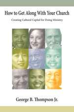 How to Get Along with Your Church: Creating Cultural Capital for Doing Ministry