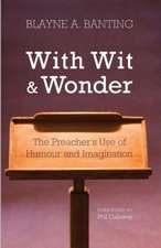 With Wit and Wonder: The Preacher's Use of Humour and Imagination