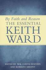 By Faith and Reason: The Essential Keith Ward