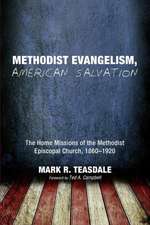 Methodist Evangelism, American Salvation: The Home Missions of the Methodist Episcopal Church, 1860-1920