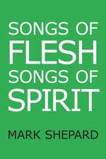 Songs of Flesh, Songs of Spirit