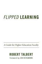 Flipped Learning: A Guide for Higher Education Faculty